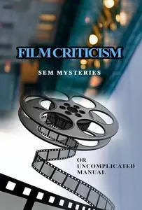 Film Review Without Mysteries: The Uncomplicated Manual