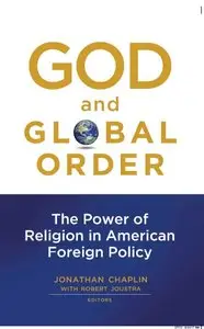 God and Global Order: The Power of Religion in American Foreign Policy [Repost]
