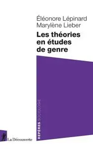 Éléonore Lépinard, Marylène Lieber, "Les théories en études de genre"