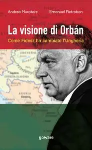 Andrea Muratore, Emanuel Pietrobon - La visione di Orbán