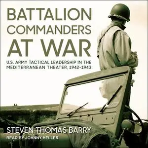 «Battalion Commanders at War» by Steven Thomas Barry