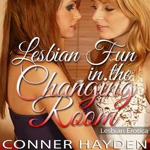 «Lesbian Fun in the Changing Room» by Conner Hayden