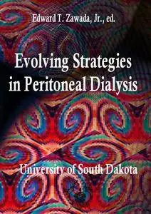 "Evolving Strategies in Peritoneal Dialysis" ed. by Edward T. Zawada, Jr.