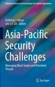 Asia-Pacific Security Challenges: Managing Black Swans and Persistent Threats