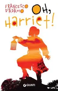 Francesco D'Adamo - Oh, Harriet!