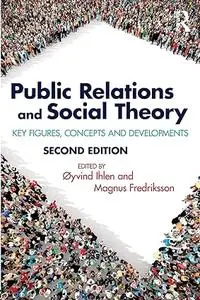 Public Relations and Social Theory: Key Figures, Concepts and Developments