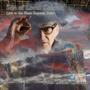 Peter Lemer Quintet - Son of Local Colour (Live at the Pizza Express, Soho) (2019)