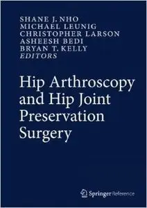 Hip Arthroscopy and Hip Joint Preservation Surgery