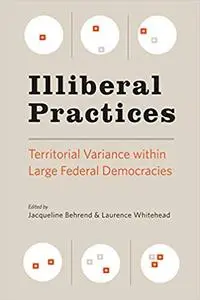 Illiberal Practices: Territorial Variance within Large Federal Democracies