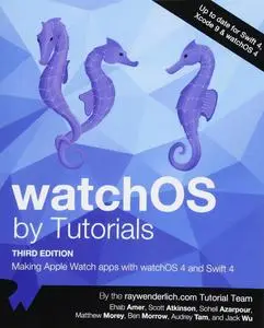 watchOS by Tutorials Third Edition: Making Apple Watch Apps with watchOS 4 and Swift 4