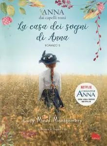 Lucy Maud Montgomery - La casa dei sogni di Anna