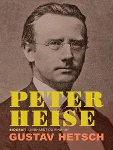 «Peter Heise» by Gustav Hetsch