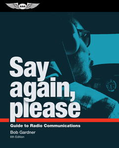 Say Again, Please : Guide to Radio Communications, 6th Edition