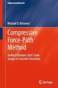 Compressive Force-Path Method: Unified Ultimate Limit-State Design of Concrete Structures (Engineering Materials)