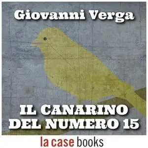 «Il canarino del numero 15» by Giovanni Verga