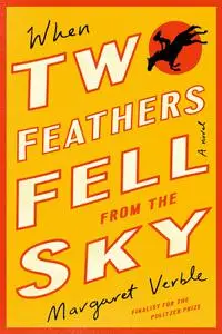 Margaret Verble, "When Two Feathers Fell from the Sky"