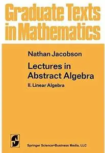 Lectures in Abstract Algebra: II. Linear Algebra