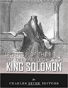 Legends of the Bible: The Life and Legacy of King Solomon