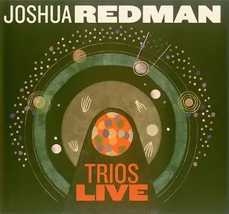 Joshua Redman - Trios Live (2014) {Nonesuch}