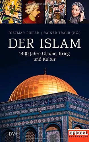 Der Islam: 1400 Jahre Glaube, Krieg und Kultur, Auflage: 2