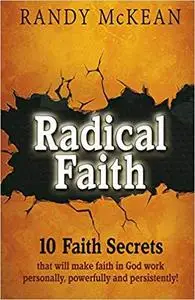 Radical Faith: 10 Faith Secrets