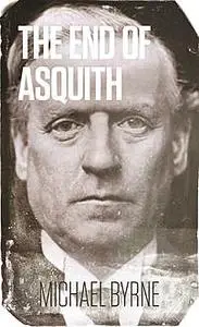 «The End of Asquith» by Michael Byrne