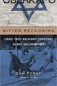 Bitter Reckoning: Israel Tries Holocaust Survivors as Nazi Collaborators