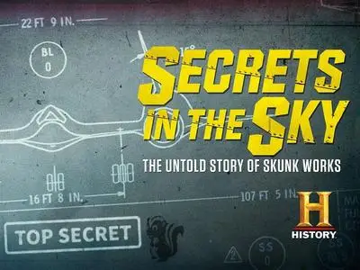 History Channel - Secrets in the Sky: The Untold Story of Skunk Works (2019)