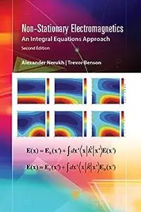 Non-Stationary Electromagnetics: An Integral Equations Approach (2nd Edition)