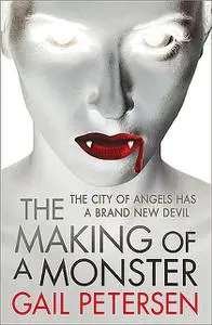 «The Making of a Monster» by Gail Petersen