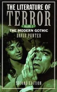 The Literature of Terror; A History of Gothic Fictions from 1765 to the Present Day, Volume 2: The Modern Gothic