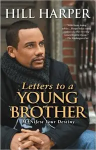 Hill Harper - Letters to a Young Brother: Manifest Your Destiny
