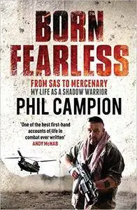 Born Fearless: From Kids' Home To SAS To Pirate Hunter - My Life As A Shadow Warrior