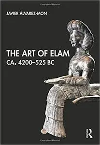 The Art of Elam CA. 4200–525 BC