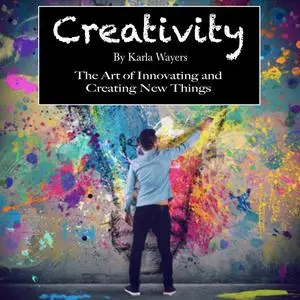 «Creativity» by Karla Wayers