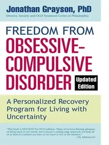 Freedom From Obsessive-Compulsive Disorder: A Personalized Recovery Program For Living With Uncertainty