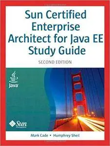 Sun Certified Enterprise Architect for Java EE Study Guide (Repost)