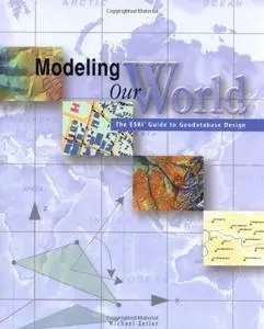 Modeling Our World: The ESRI Guide to Geodatabase Design (Repost)