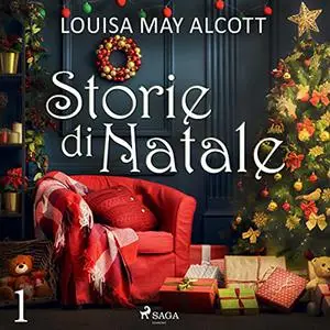 «Storie di Natale꞉ Parte 1» by Louisa May Alcott
