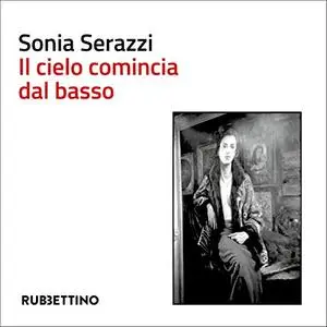 «Il cielo comincia dal basso» by Sonia Serazzi