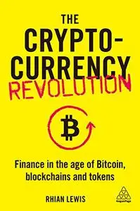The Cryptocurrency Revolution: Finance in the Age of Bitcoin, Blockchains and Tokens