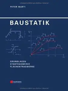 Baustatik: Grundlagen, Stabtragwerke, Flächentragwerk