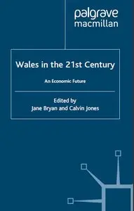 Wales in the Twenty-first Century: An Economic Future by JANE; JONES, CALVIN BRYA