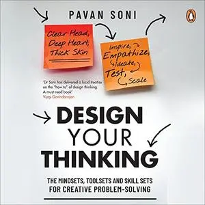 Design Your Thinking: The Mindsets, Toolsets and Skill Sets for Creative Problem-solving [Audiobook]