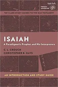 Isaiah: An Introduction and Study Guide: A Paradigmatic Prophet and His Interpreters