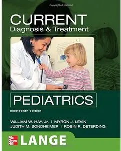 CURRENT Diagnosis and Treatment Pediatrics, Nineteenth Edition (19th edition) [Repost]