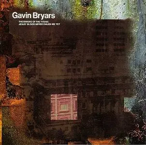 Gavin Bryars - Sinking of the Titanic / Jesus' Blood Never Failed Me Yet
