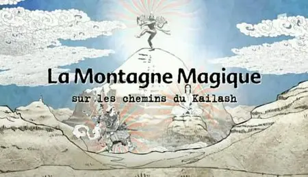 (Fr5) La montagne magique sur les chemins du Kailash (2011)