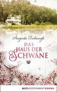 Augusta Trobaugh - Das Haus der Schwäne