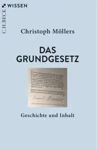 Christoph Möllers - Das Grundgesetz: Geschichte und Inhalt